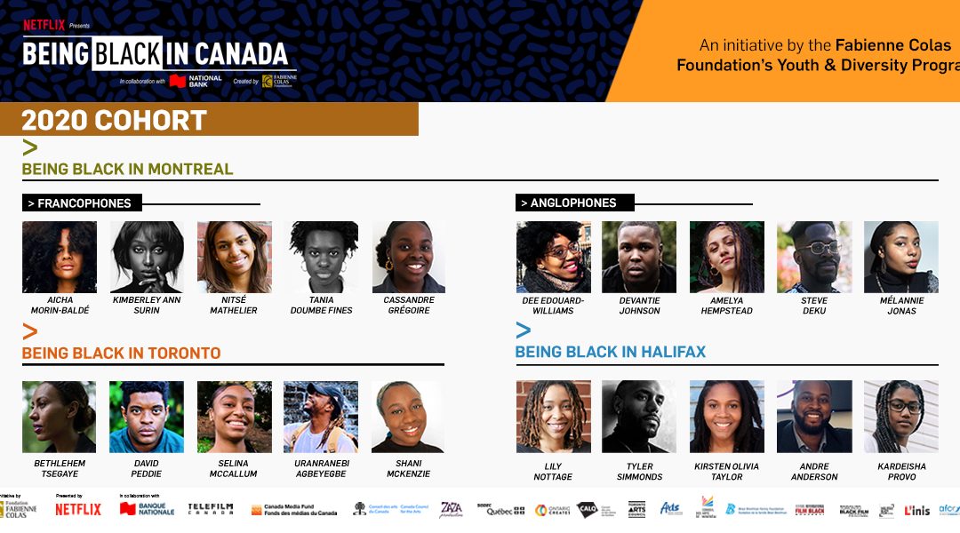 The Fabienne Colas Foundation’s BEING BLACK IN CANADA Program, presented by NETFLIX, in collaboration with the NATIONAL BANK, unveils its 2020 PARTICIPANTS