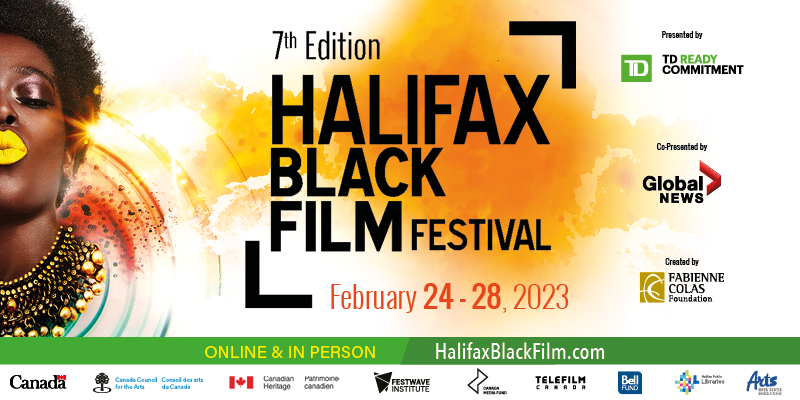 7th HALIFAX BLACK FILM FESTIVAL BACK IN-PERSON AND ONLINE, TO MARK AFRICAN HERITAGE MONTH, FEBRUARY 24-28